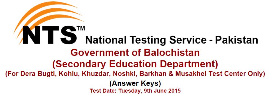 NTS Answer Keys Government of Balochistan (Secondary Education Department) ( Tuesday, 9th June 2015 )