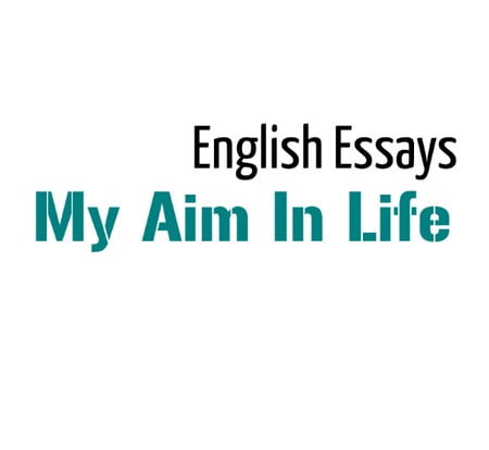 My aim in life essay for class 12 pdf