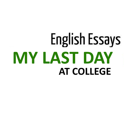 MY LAST DAY AT COLLEGE English Essay for 10th 12th class pdf download