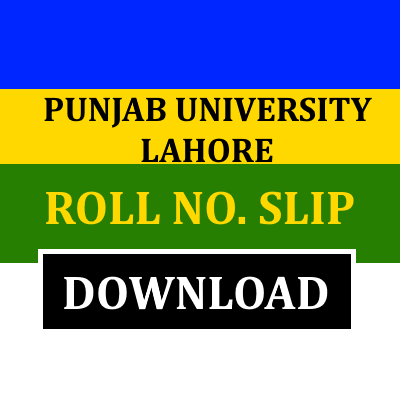 Download Roll Number Slip PU Lahore – Punjab University