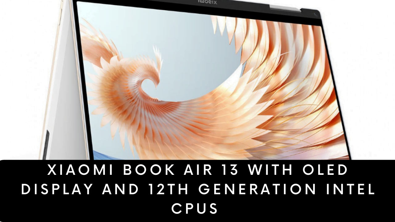 Xiaomi Book Air 13 with OLED Display and 12th Generation Intel CPUs