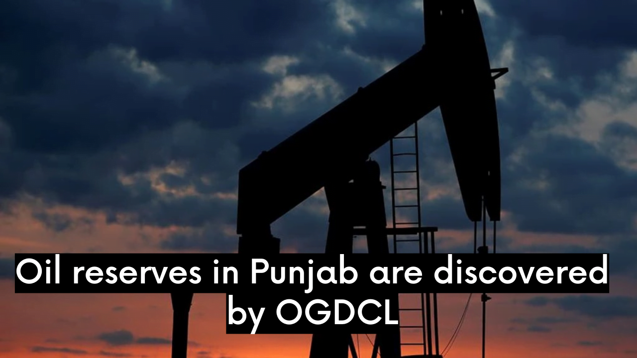 Oil reserves in Punjab are discovered by OGDCL