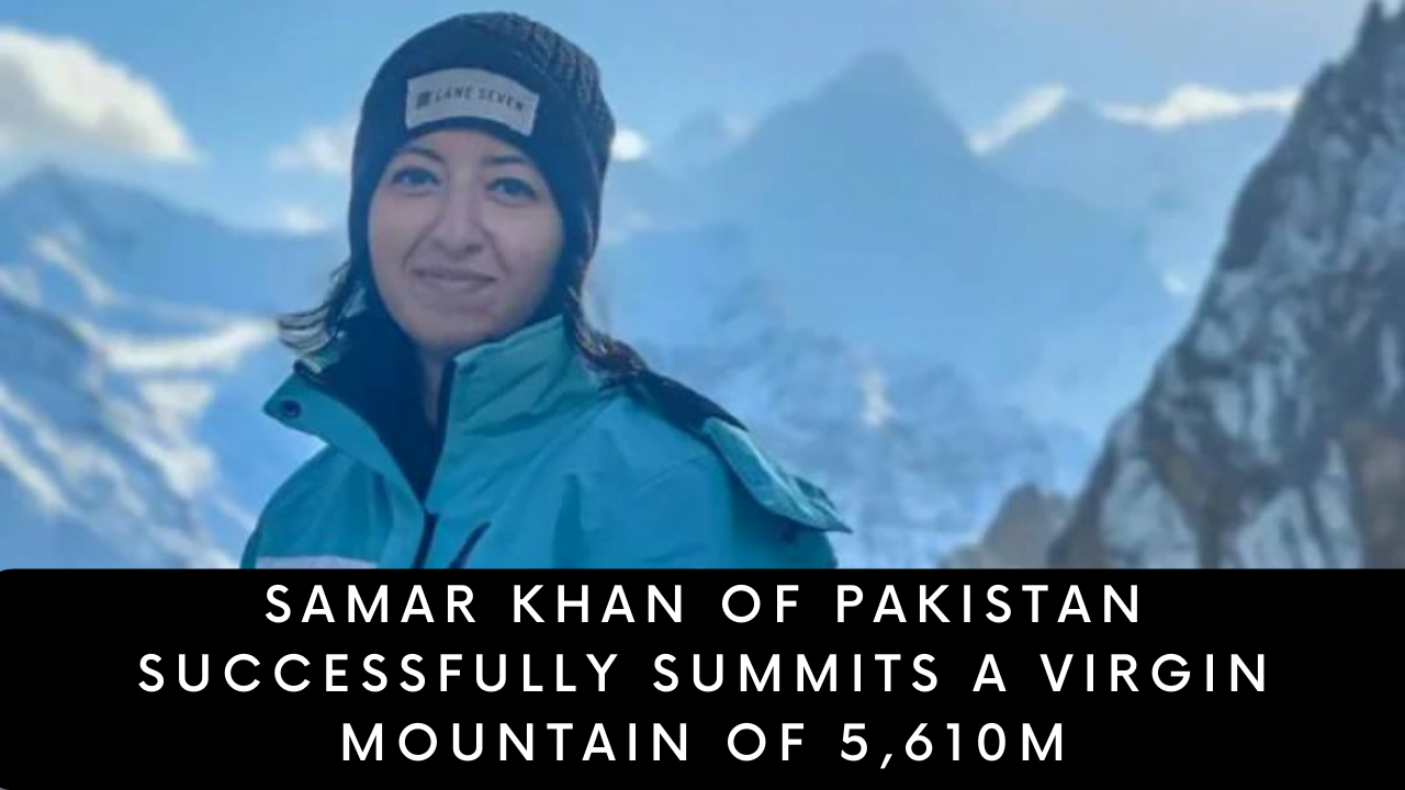 Samar Khan of Pakistan successfully summits a virgin mountain of 5,610m