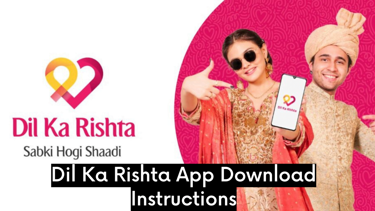 Dil Ka Rishta App Download Instructions