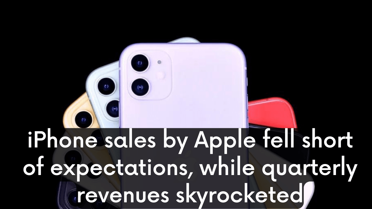 iPhone sales by Apple fell short of expectations, while quarterly revenues skyrocketed