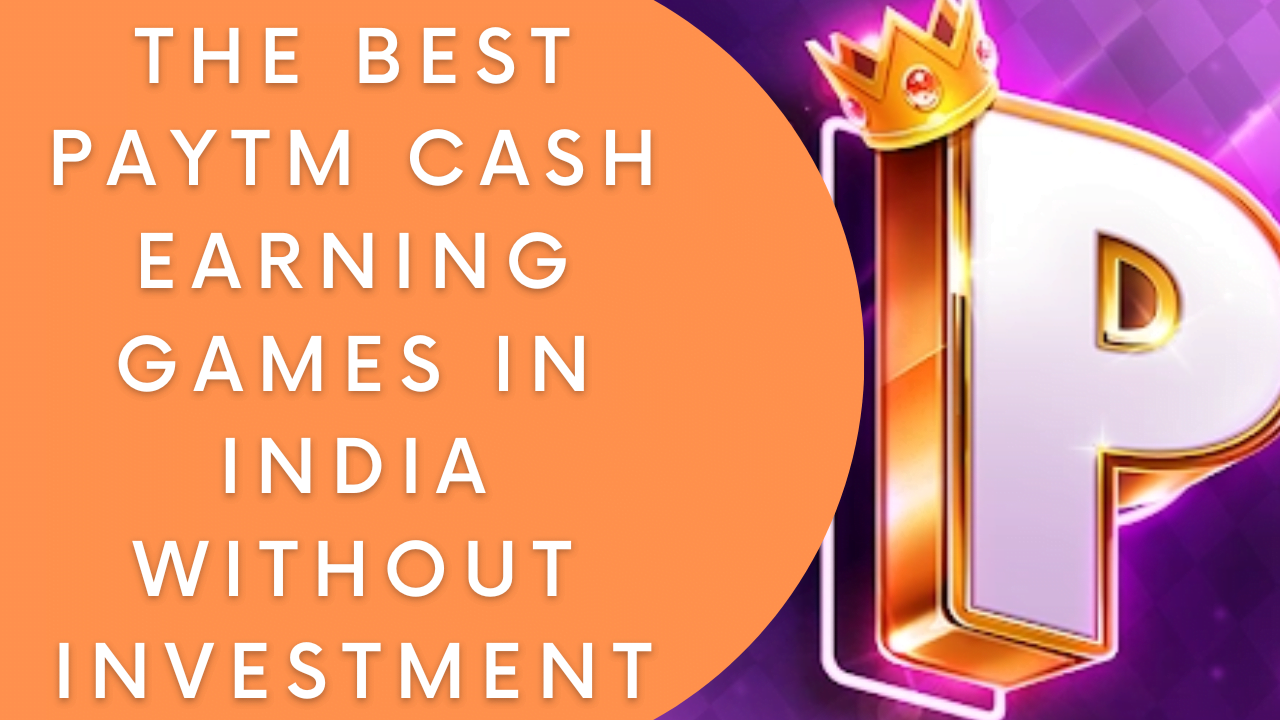 The best Paytm Cash Earning Games in India Without Investment
