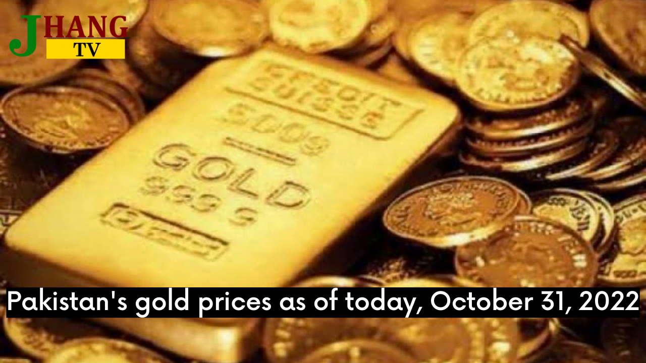 Pakistan's gold prices as of today, October 31, 2022