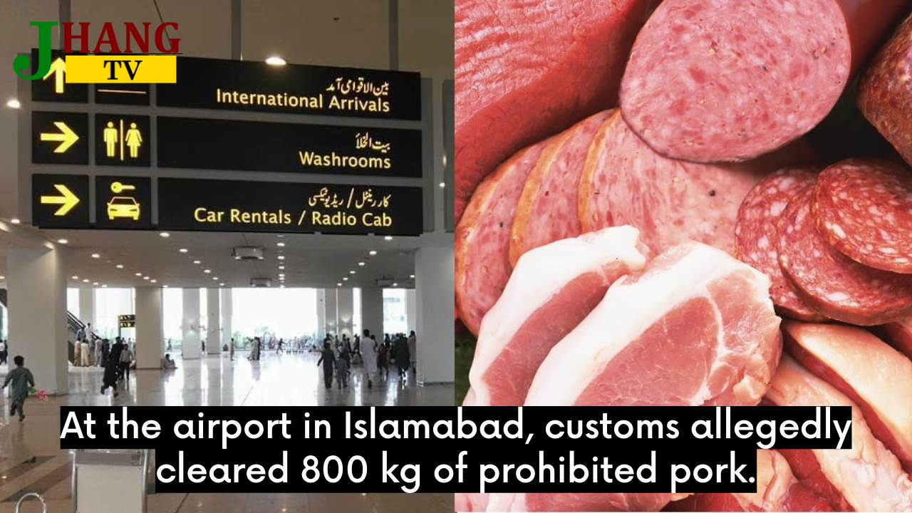 At the airport in Islamabad, customs allegedly cleared 800 kg of prohibited pork.