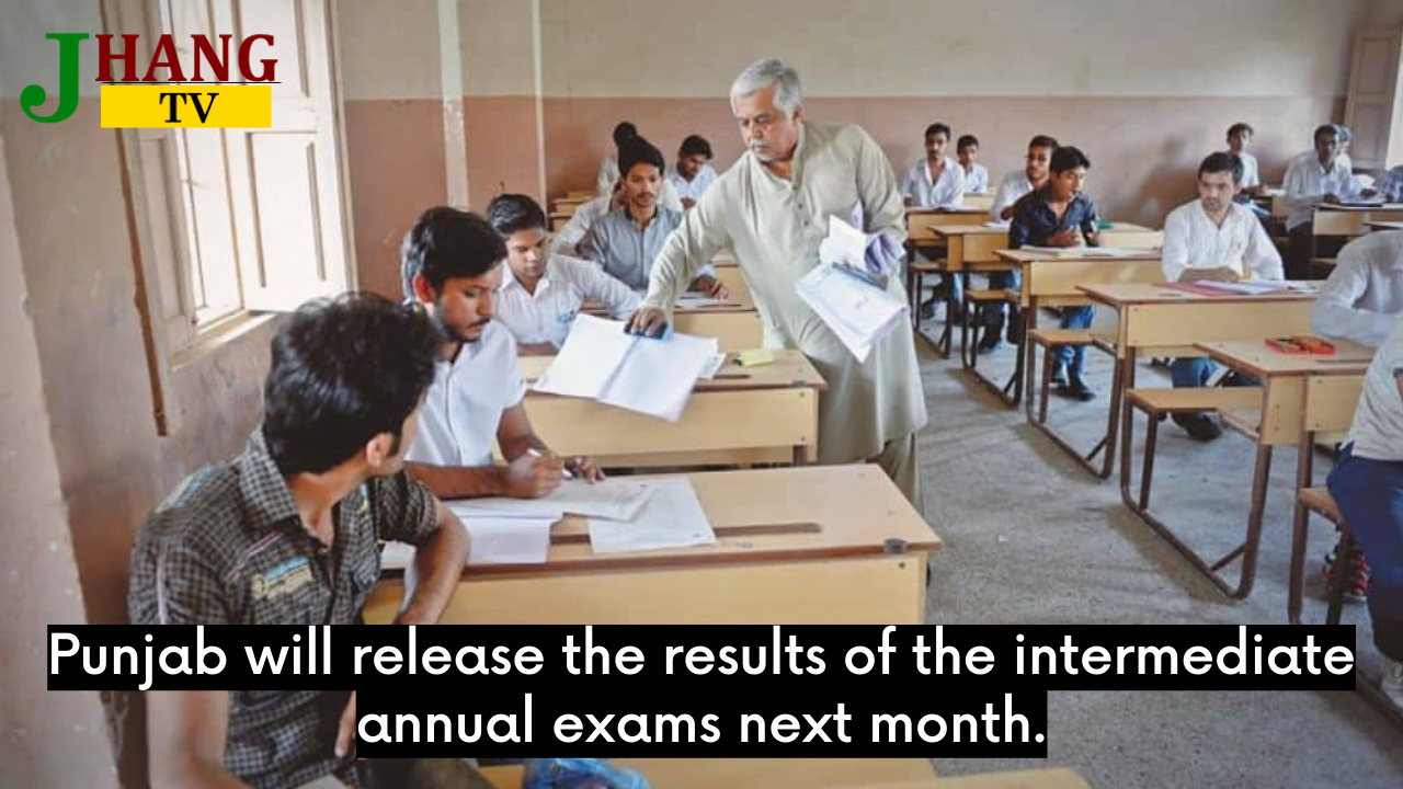 Punjab will release the results of the intermediate annual exams next month.