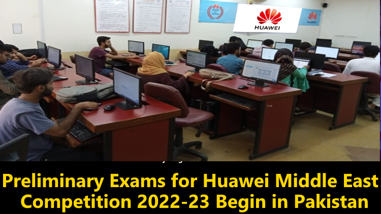 In Pakistan, preliminary exams for the Huawei Middle East Competition 2022-23 begin
