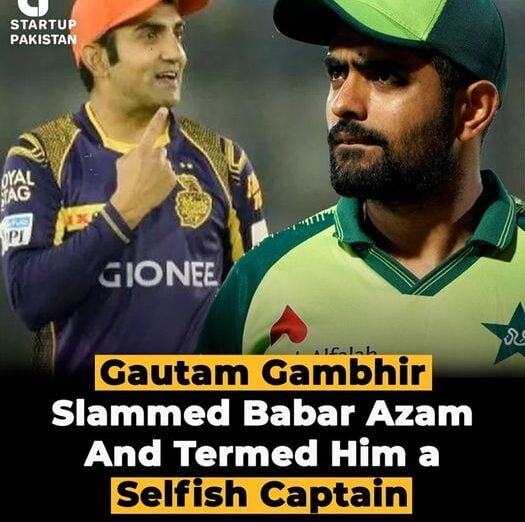 Gautam Gambhir criticised Babar Azam and said he is a selfish captain.
