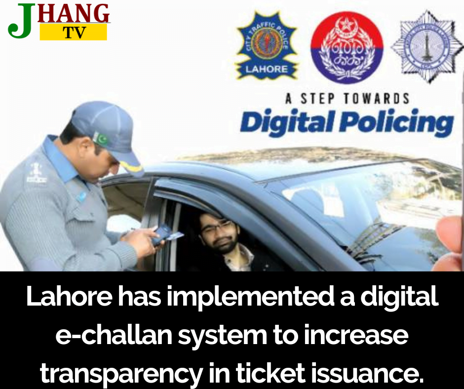 Lahore has implemented a digital e-challan system to increase transparency in ticket issuance.