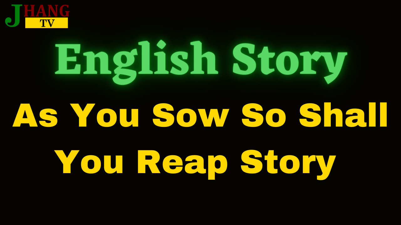 As You Sow So Shall You Reap Story - Tit for Tat English Short Stories