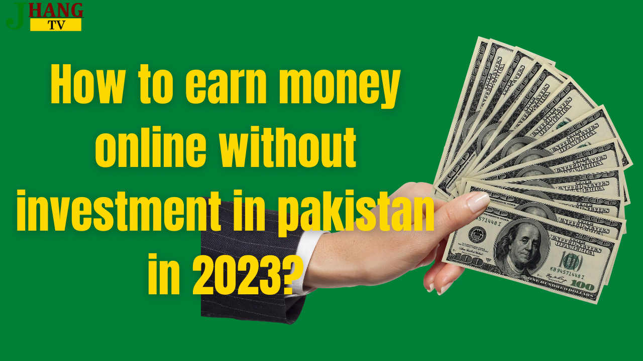 How to earn money online without investment in pakistan in 2023?