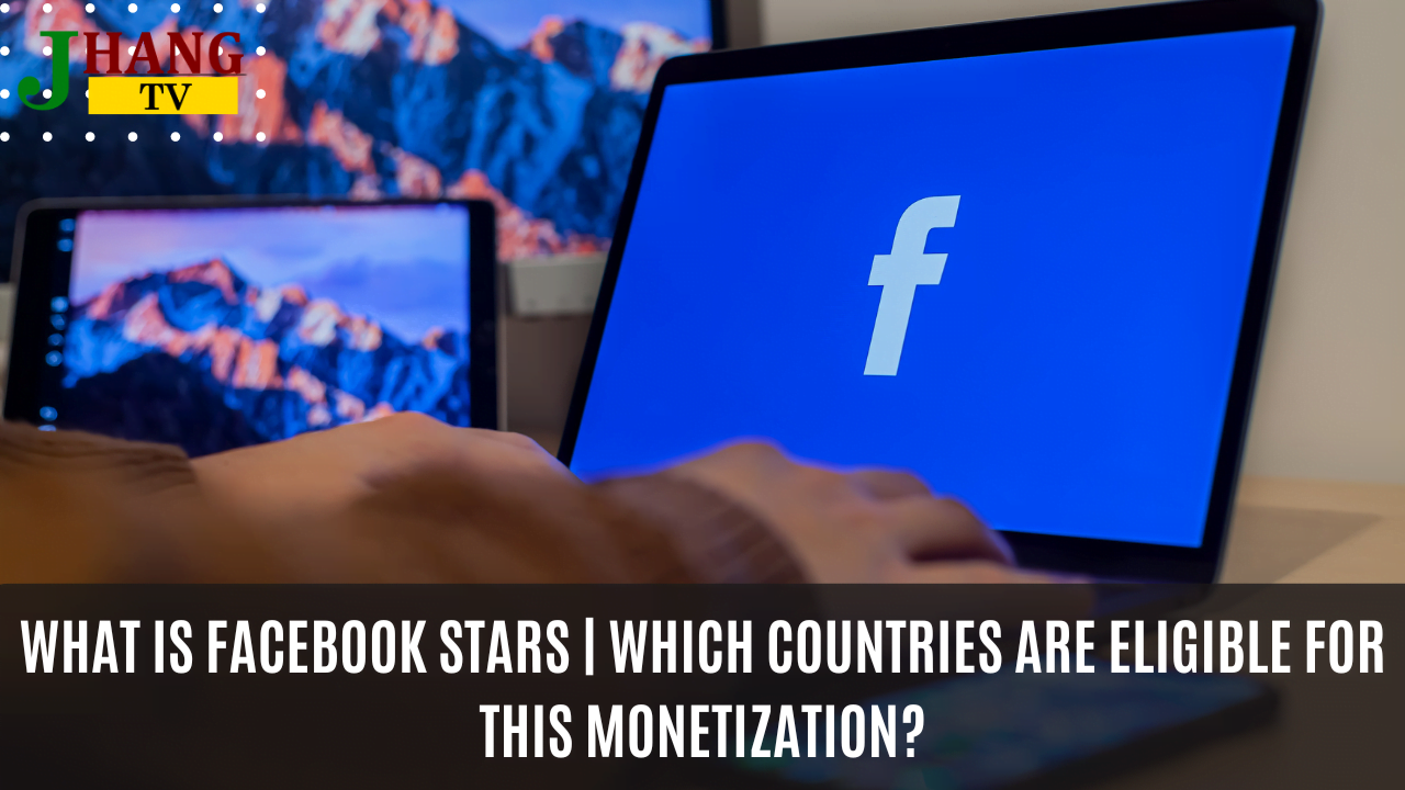 What is Facebook Stars | Which Countries are Eligible for this Monetization?