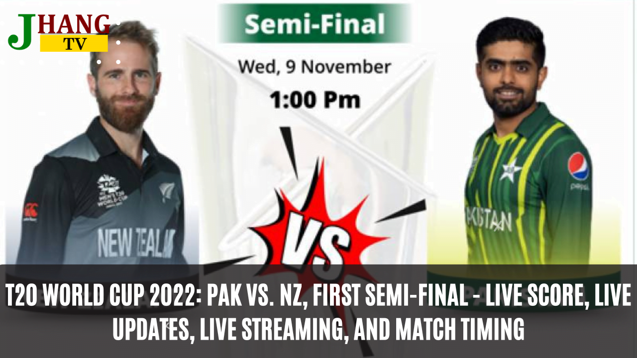 T20 World Cup 2022: PAK vs. NZ, First Semi-Final - Live Score, Live Updates, Live Streaming, and Match Timing