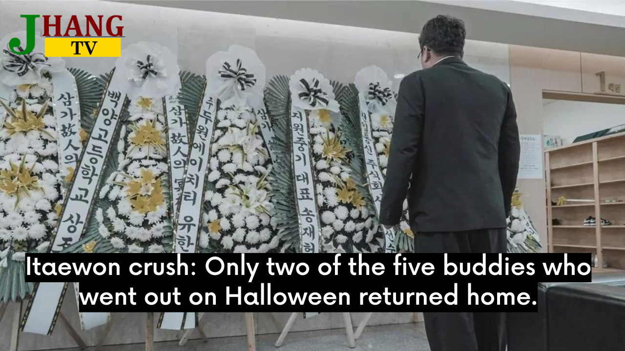 Itaewon crush: Only two of the five buddies who went out on Halloween returned home.