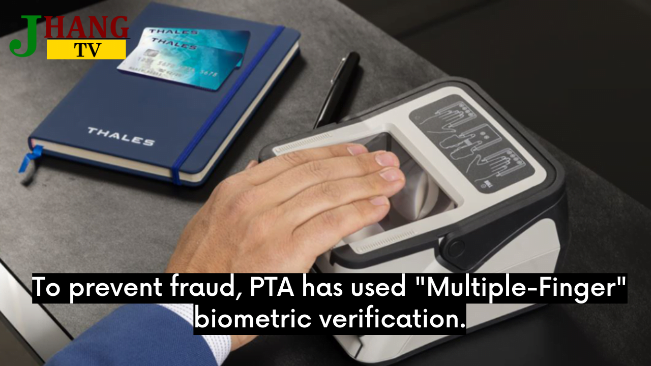 To prevent fraud, PTA has used "Multiple-Finger" biometric verification.