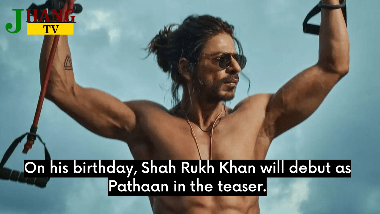 On his birthday, Shah Rukh Khan will debut as Pathaan in the teaser.