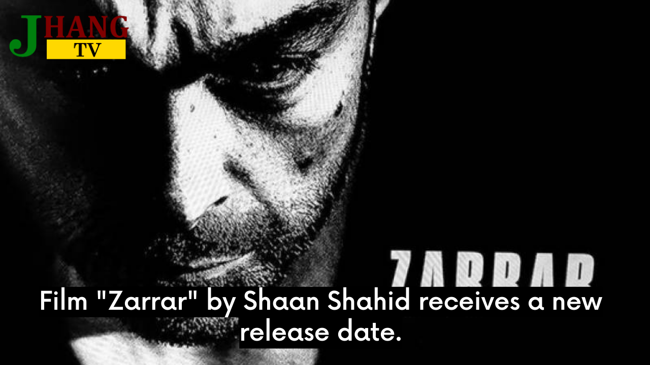 Film "Zarrar" by Shaan Shahid receives a new release date.