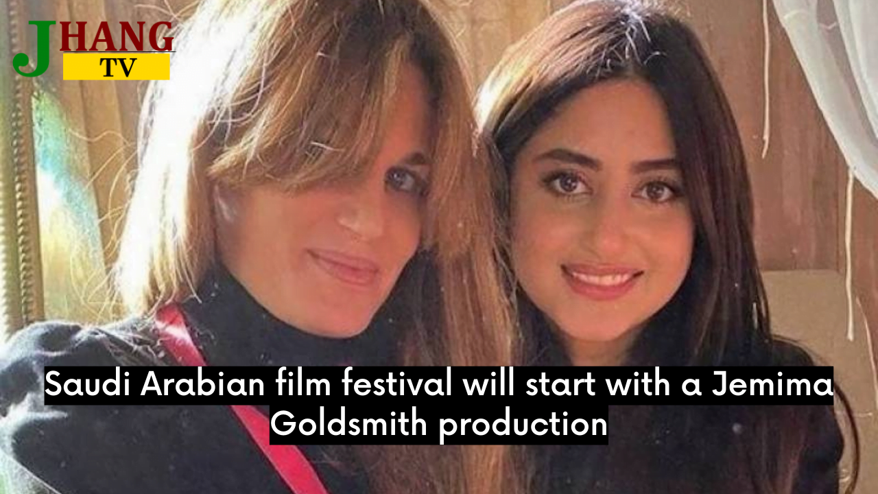 Saudi Arabian film festival will start with a Jemima Goldsmith production