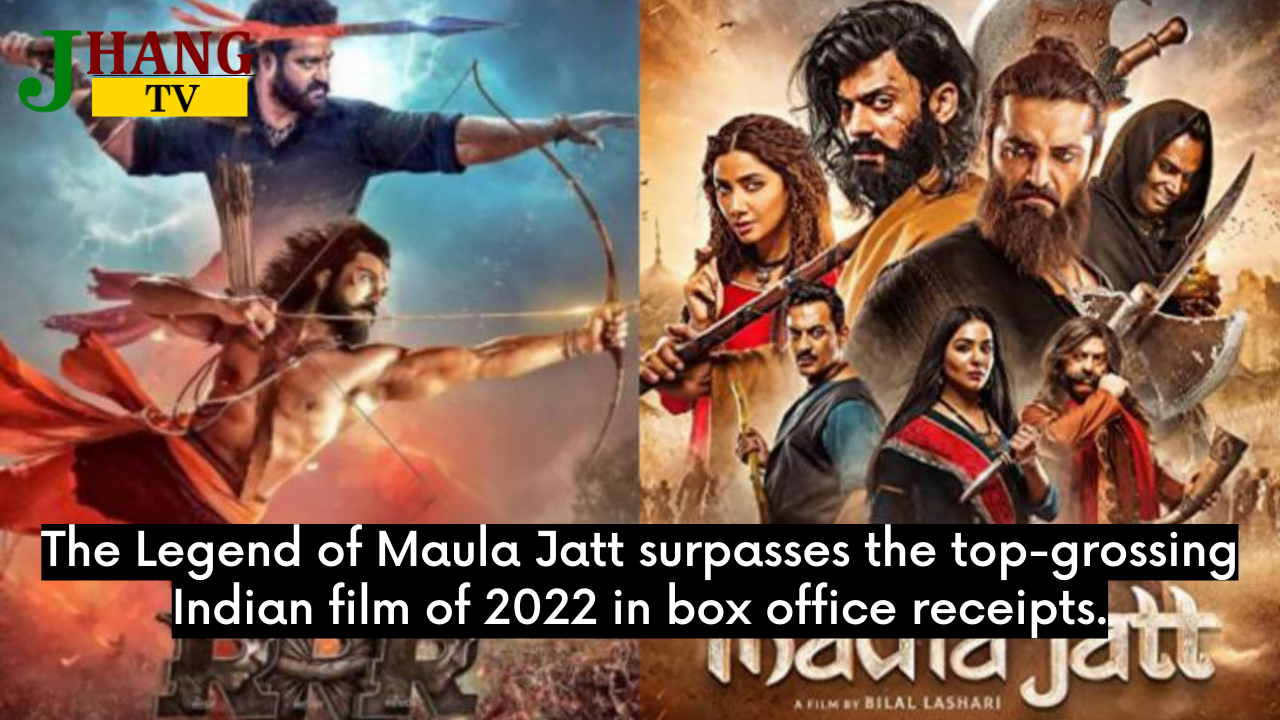 The Legend of Maula Jatt surpasses the top-grossing Indian film of 2022 in box office receipts.