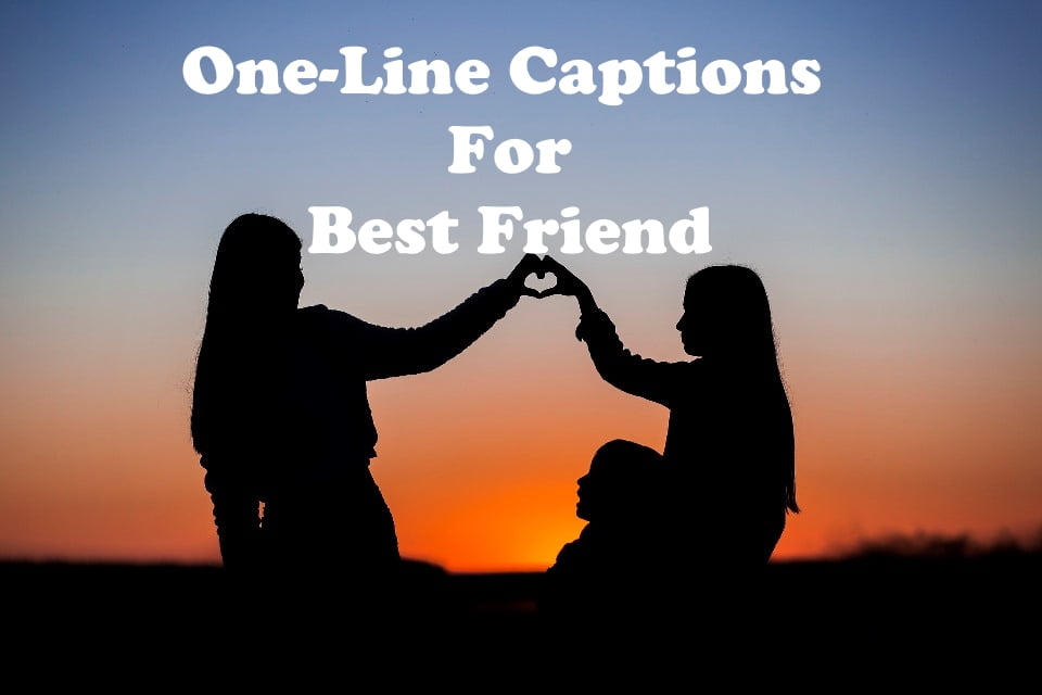 One-Line Captions For Best Friend