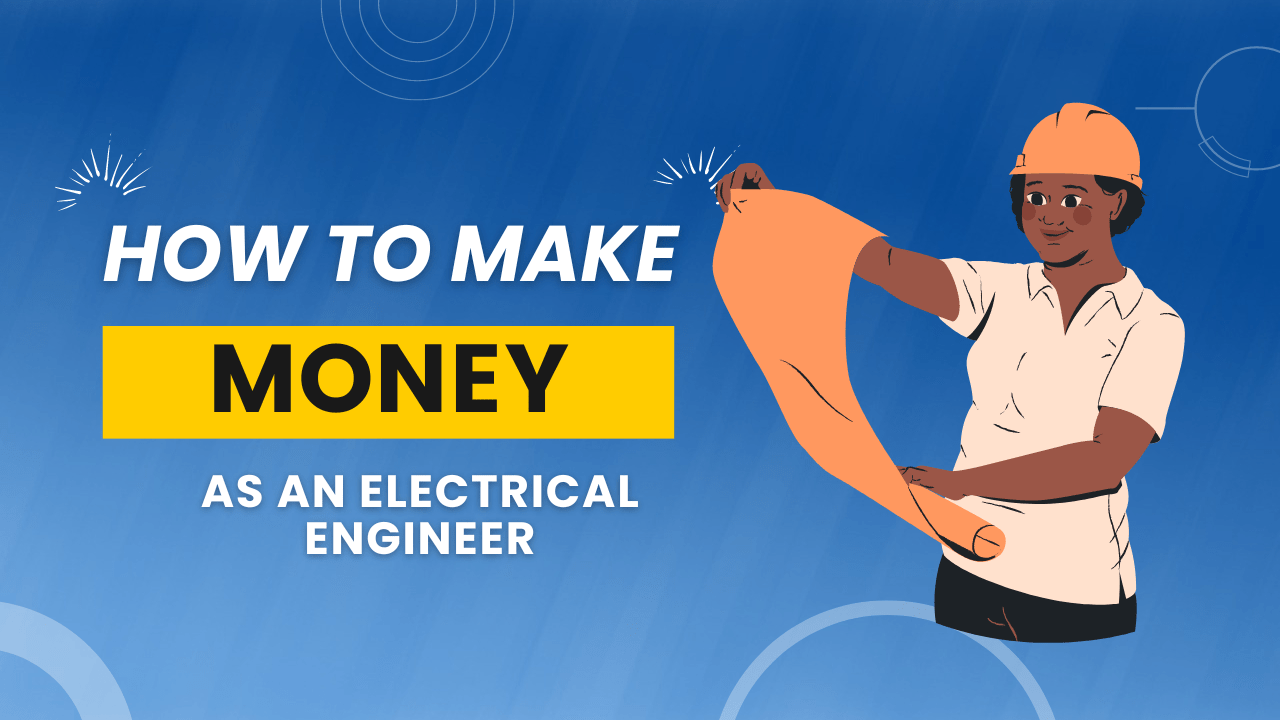 How to Make Money as An Electrical Engineer