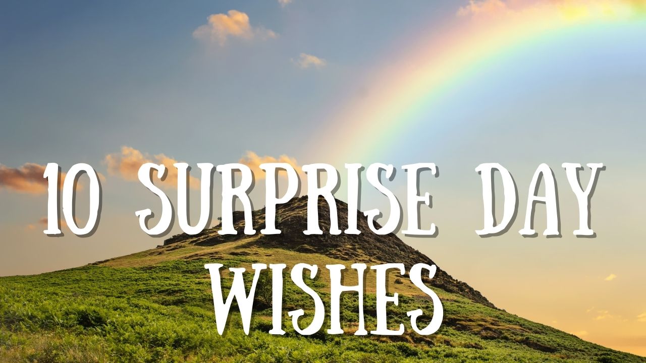 10 Surprise Day wishes 