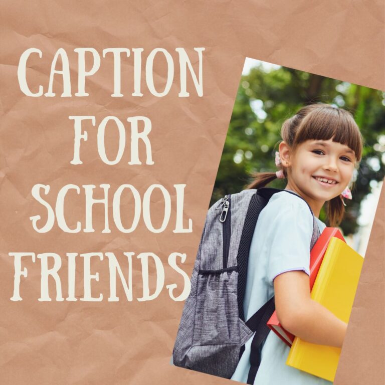 70 Caption for School Friends Memories,Short Funny Quotes