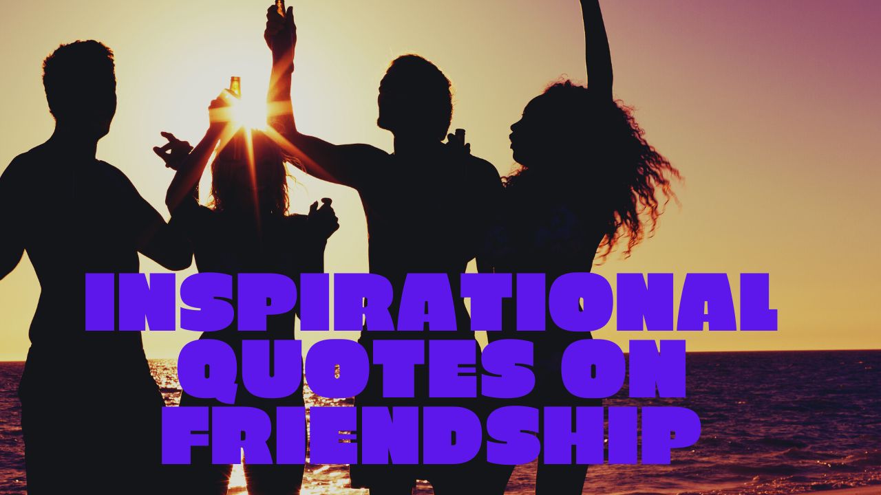 Inspirational Quotes on Friendship to Strengthen Your Bond