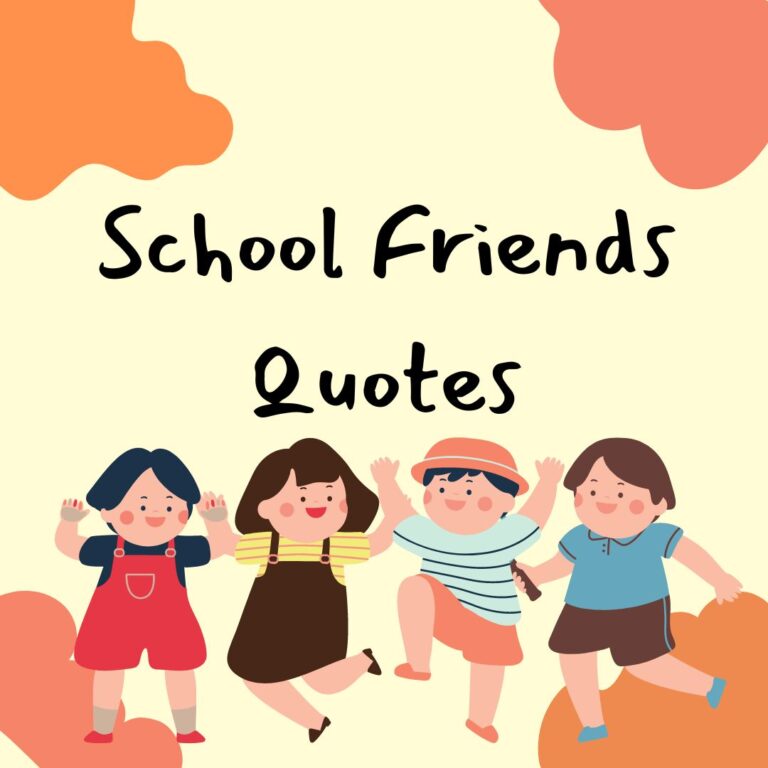School Friends Quotes: Memories That Last a Lifetime