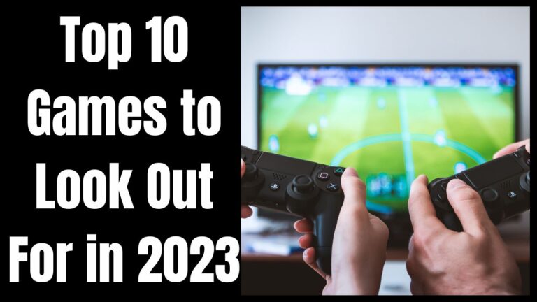 Top 10 Games to Look Out For in 2023