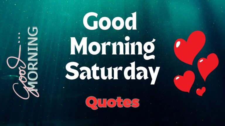 Embrace the Weekend: Good Morning Saturday Quotes, Wishes, and Greetings